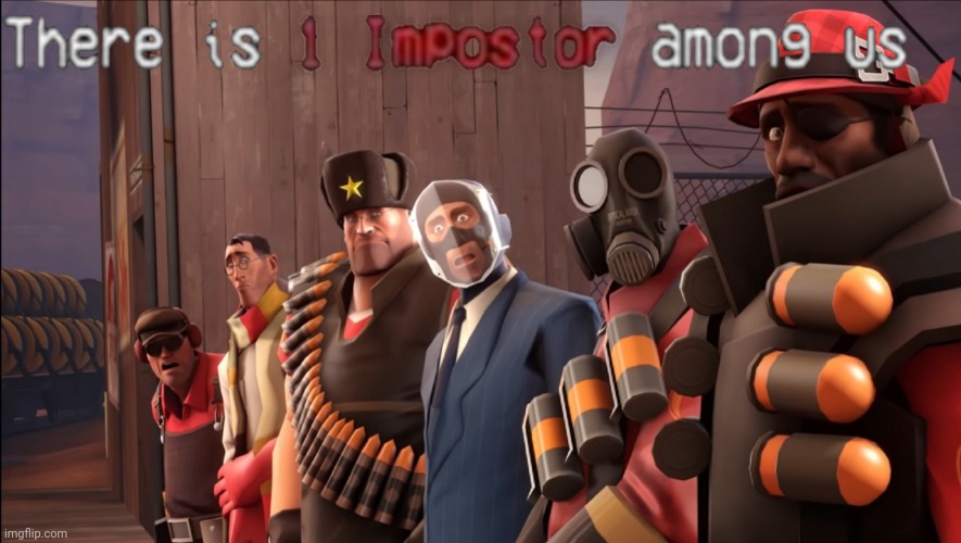 There Is one impostor Among Us | image tagged in memes,team fortress 2,among us | made w/ Imgflip meme maker