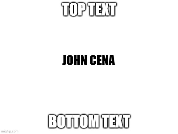 Wow | TOP TEXT; JOHN CENA; BOTTOM TEXT | image tagged in john cena | made w/ Imgflip meme maker