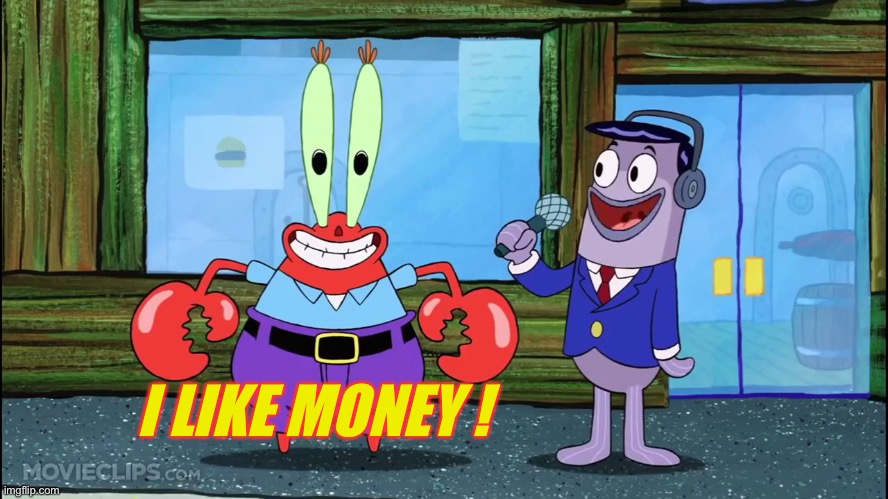 Mr. Crab Interview | I LIKE MONEY ! | image tagged in mr crab interview | made w/ Imgflip meme maker