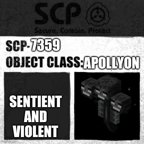 SCP Label Template: Apollyon | 7359; APOLLYON; SENTIENT AND VIOLENT | image tagged in scp label template apollyon,minecraft wither | made w/ Imgflip meme maker