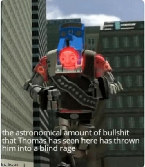 Angry Thomas | image tagged in angry thomas | made w/ Imgflip meme maker