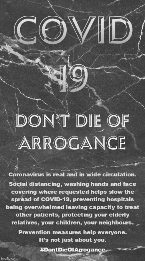 Don't Die of Arrogance | image tagged in covid,coronavirus | made w/ Imgflip meme maker