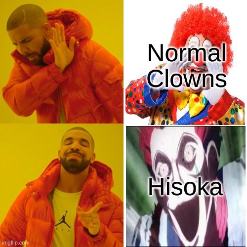 Drake Hotline Bling | Normal Clowns; Hisoka | image tagged in memes,drake hotline bling | made w/ Imgflip meme maker