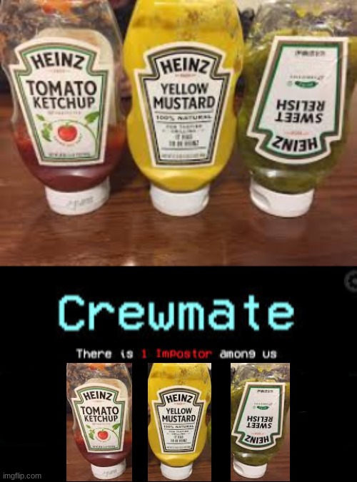 Bruh | image tagged in there is 1 imposter among us,ketchup,mustard,relish | made w/ Imgflip meme maker