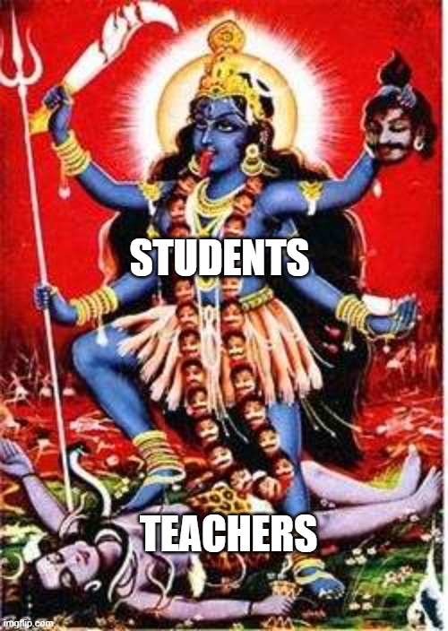 STUDENTS; TEACHERS | image tagged in memes | made w/ Imgflip meme maker