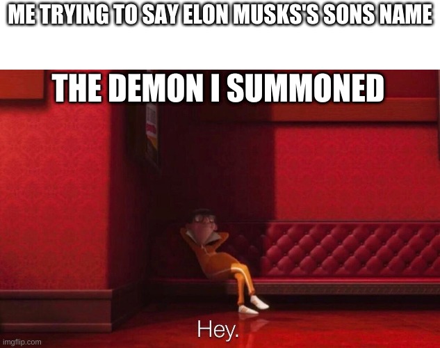 Vector | ME TRYING TO SAY ELON MUSKS'S SONS NAME; THE DEMON I SUMMONED | image tagged in vector | made w/ Imgflip meme maker