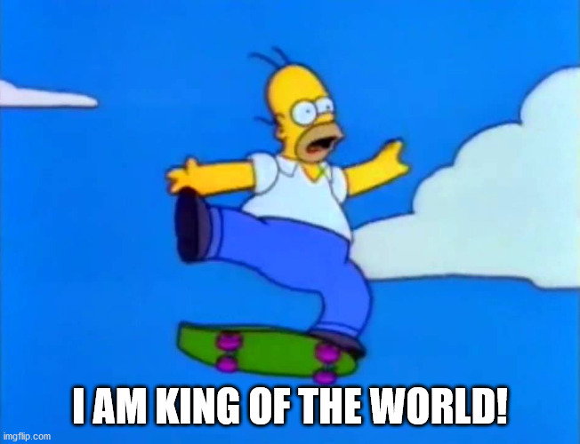 I AM KING OF THE WORLD! | made w/ Imgflip meme maker