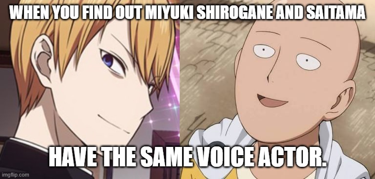 WHEN YOU FIND OUT MIYUKI SHIROGANE AND SAITAMA HAVE THE SAME VOICE ACTOR. | image tagged in saitama | made w/ Imgflip meme maker