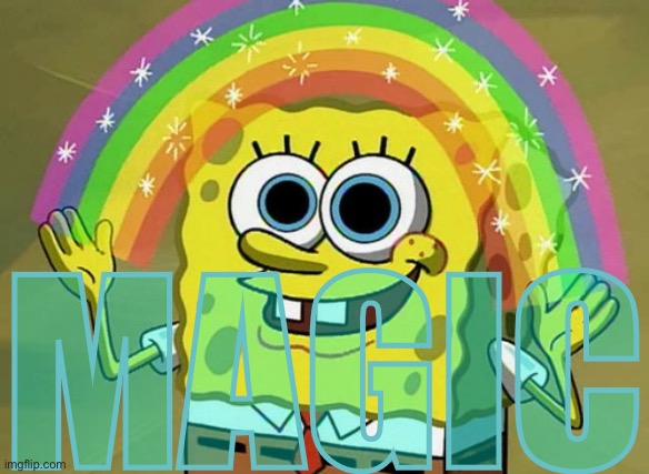 Imagination Spongebob Meme | MAGIC | image tagged in memes,imagination spongebob | made w/ Imgflip meme maker