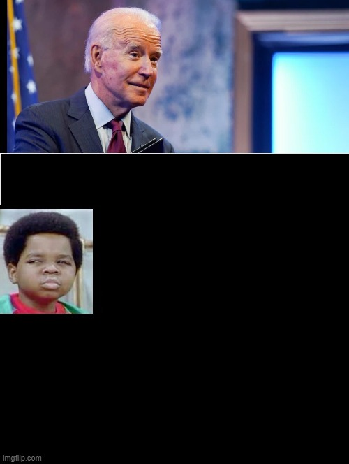 What you Talking About Biden? Blank Meme Template