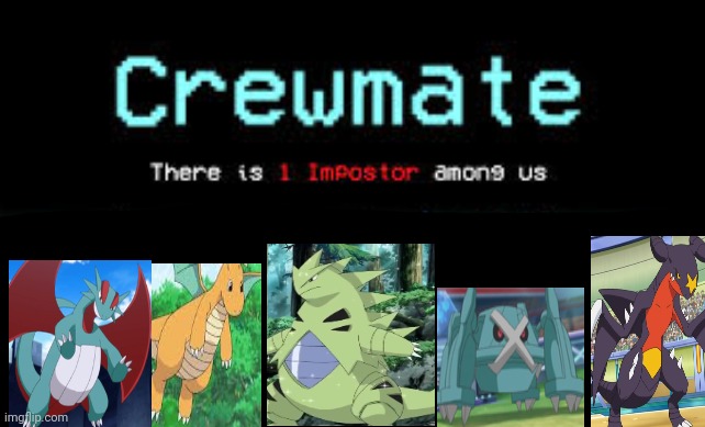 Pseudo legendary pokemon be like | image tagged in there is 1 imposter among us,pokemon,among us | made w/ Imgflip meme maker