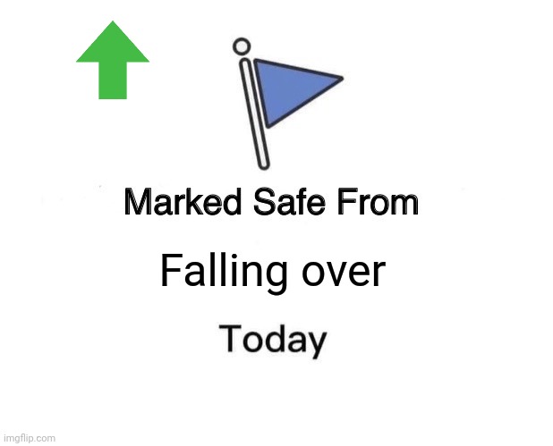 Marked Safe From Meme | Falling over | image tagged in memes,marked safe from | made w/ Imgflip meme maker