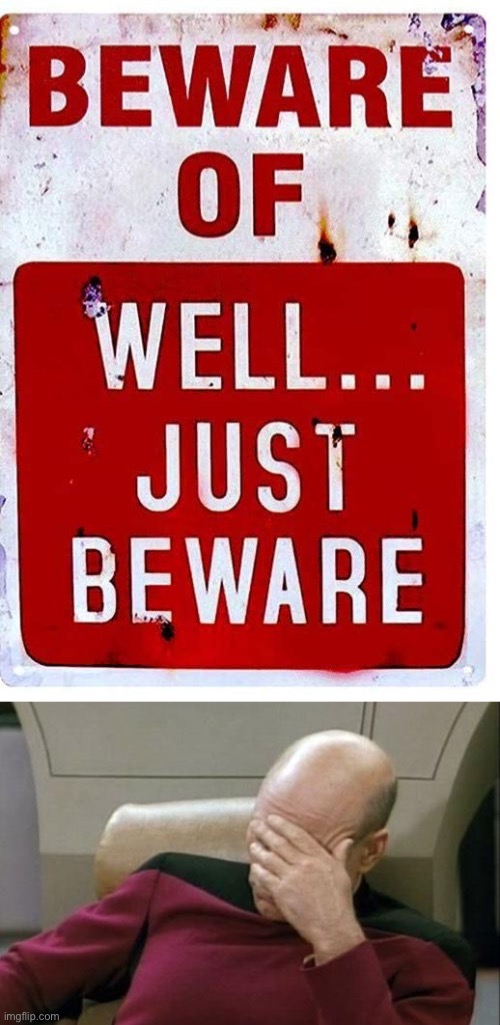 C’MON Y’ALL CAN DO BETTER THAN THAT... | image tagged in memes,captain picard facepalm,funny,stupid signs,upvote if you agree,beware | made w/ Imgflip meme maker