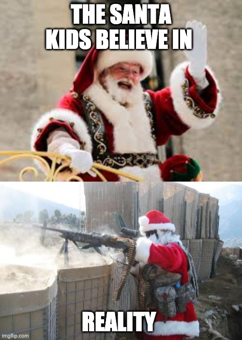 THE SANTA KIDS BELIEVE IN; REALITY | image tagged in memes,hohoho | made w/ Imgflip meme maker