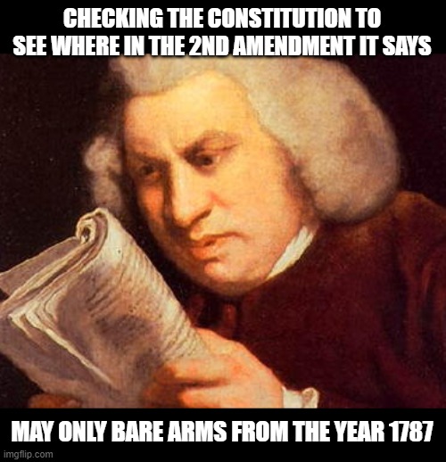 nope,  nothing in the Constitution about what kinds of guns we can own | CHECKING THE CONSTITUTION TO SEE WHERE IN THE 2ND AMENDMENT IT SAYS; MAY ONLY BARE ARMS FROM THE YEAR 1787 | image tagged in political meme,gun laws,law,freedom | made w/ Imgflip meme maker