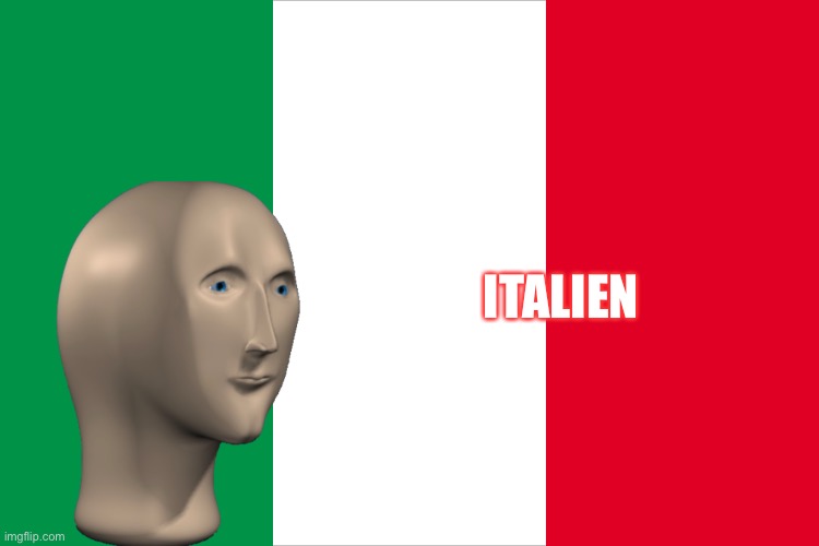 the Italian flag | ITALIEN | image tagged in the italian flag | made w/ Imgflip meme maker