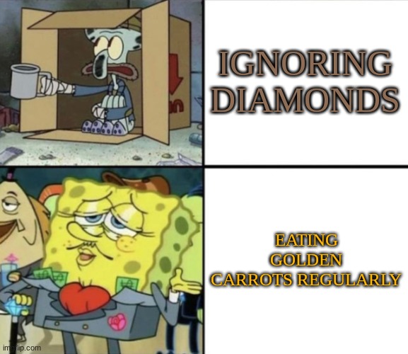 Poor Squidward vs Rich Spongebob | IGNORING DIAMONDS; EATING GOLDEN CARROTS REGULARLY | image tagged in poor squidward vs rich spongebob,minecraft,memes,gaming | made w/ Imgflip meme maker