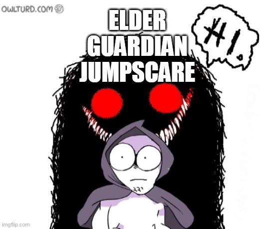 ELDER GUARDIAN JUMPSCARE | made w/ Imgflip meme maker