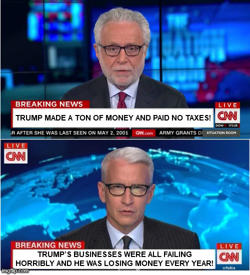 TRUMP MADE A TON OF MONEY AND PAID NO TAXES! TRUMP’S BUSINESSES WERE ALL FAILING HORRIBLY AND HE WAS LOSING MONEY EVERY YEAR! | image tagged in cnn wolf of fake news fanfiction,cnn breaking news anderson cooper,fake news,mainstream media | made w/ Imgflip meme maker