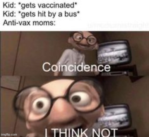 truee | image tagged in funny,memes,antivax | made w/ Imgflip meme maker