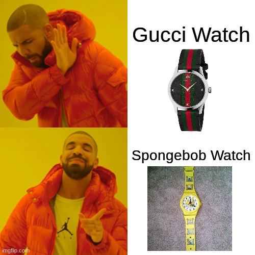 Spongebob vs Gucci 2020 | Gucci Watch; Spongebob Watch | image tagged in memes,drake hotline bling,spongebob | made w/ Imgflip meme maker