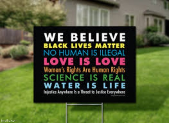 a ton of people have this sign in my town, thinking about getting it soon | image tagged in memes,lgbtq,black lives matter,science | made w/ Imgflip meme maker
