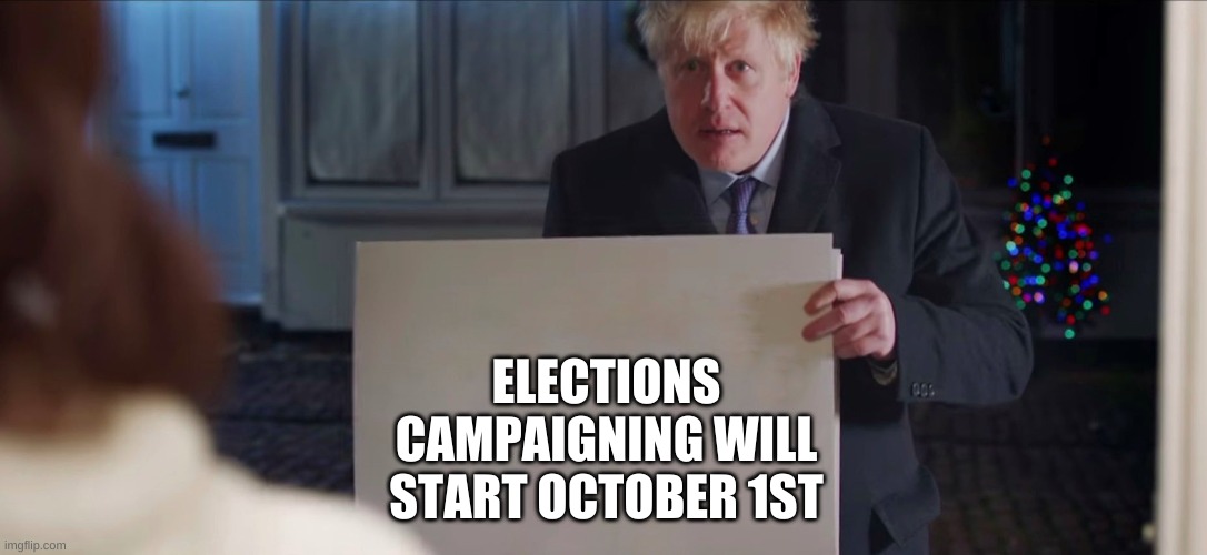 and advertising | ELECTIONS CAMPAIGNING WILL START OCTOBER 1ST | image tagged in boris johnson | made w/ Imgflip meme maker