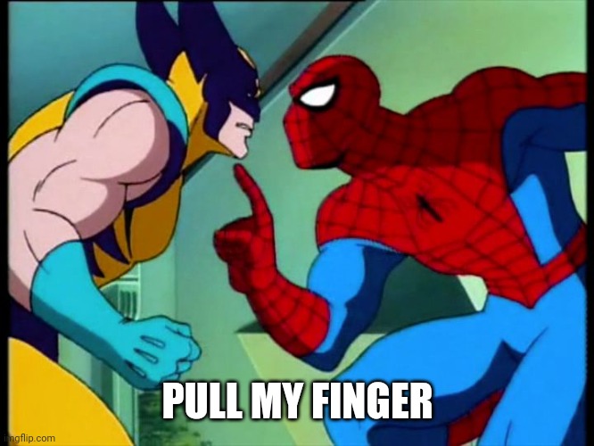 spiderman pull my finger bl4h | PULL MY FINGER | image tagged in spiderman pull my finger bl4h | made w/ Imgflip meme maker