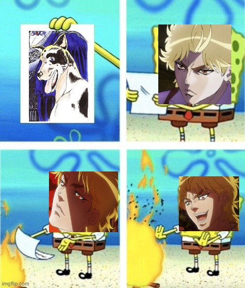 Dio | image tagged in spongebob fire | made w/ Imgflip meme maker