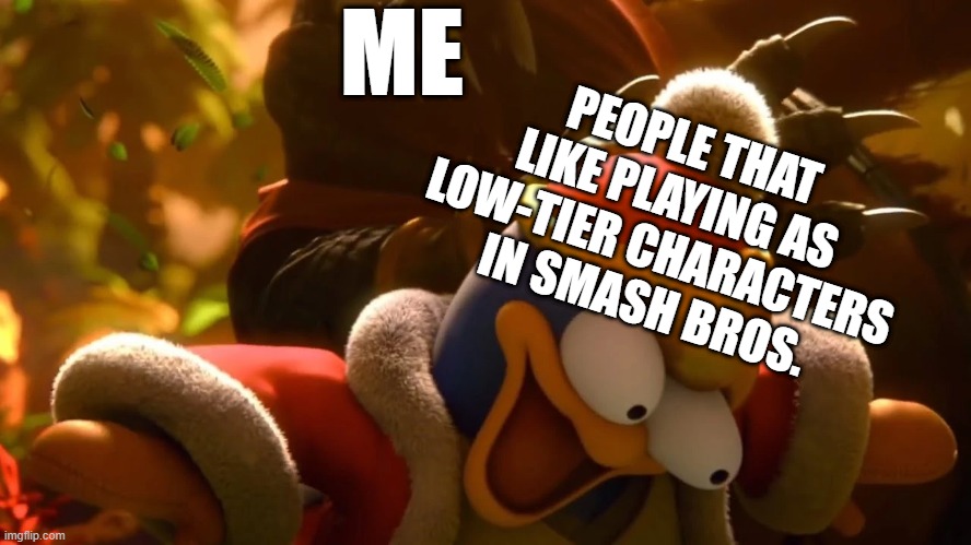 Me: Well then here's a rule called you're gonna die! | ME; PEOPLE THAT LIKE PLAYING AS LOW-TIER CHARACTERS IN SMASH BROS. | image tagged in king k rool smacks king dedede,super smash bros | made w/ Imgflip meme maker