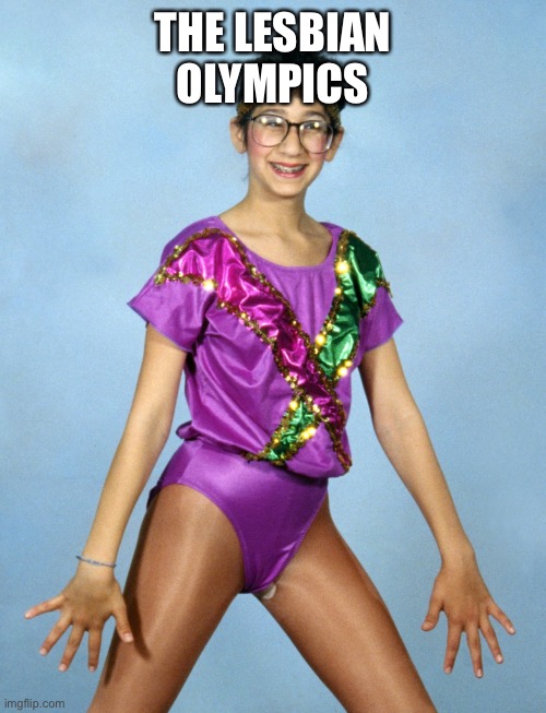The very new Olympics | THE LESBIAN OLYMPICS | image tagged in funny,meme,funny meme,olympics,kid | made w/ Imgflip meme maker