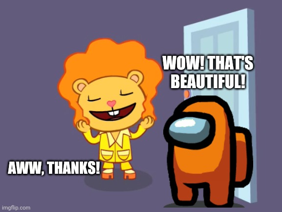 Disco Bear X Mini Crew Orange (HTF Crossover) | WOW! THAT'S BEAUTIFUL! AWW, THANKS! | image tagged in nice hair htf,disco bear htf,happy tree friends,crossover,among us,memes | made w/ Imgflip meme maker