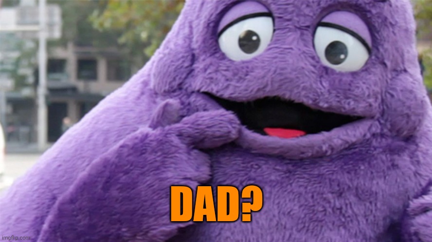 Grimace | DAD? | image tagged in grimace | made w/ Imgflip meme maker