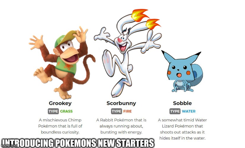 nomekop | INTRODUCING POKEMONS NEW STARTERS | image tagged in funny | made w/ Imgflip meme maker
