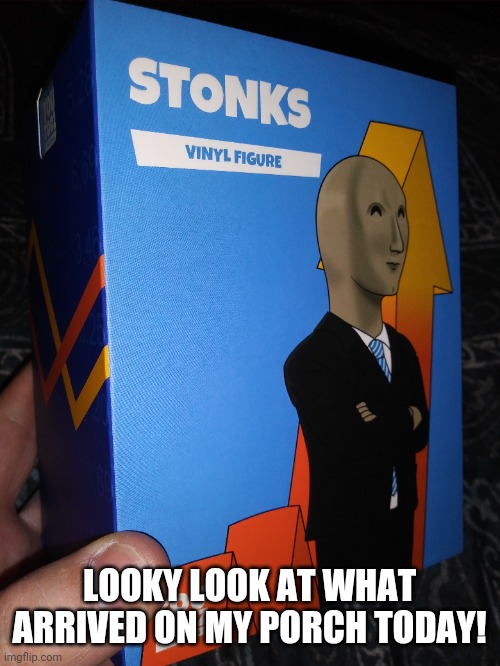 Stonks YouToonz Vinyl - anyone else get theirs? | LOOKY LOOK AT WHAT ARRIVED ON MY PORCH TODAY! | image tagged in meme man,stonks,memes | made w/ Imgflip meme maker