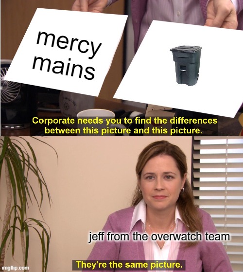 overwatch | mercy mains; jeff from the overwatch team | image tagged in memes,they're the same picture | made w/ Imgflip meme maker