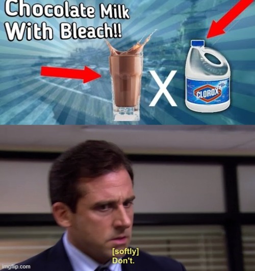 clorox choccy milk | image tagged in don't | made w/ Imgflip meme maker
