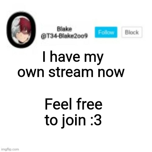 Its in le comments | I have my own stream now; Feel free to join :3 | image tagged in blake2oo9 anouncement template | made w/ Imgflip meme maker