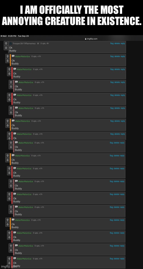 I don’t even know why... UPVOTE LE SPAM COMMENTS! | I AM OFFICIALLY THE MOST ANNOYING CREATURE IN EXISTENCE. | image tagged in spam,lol | made w/ Imgflip meme maker