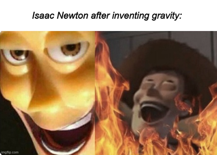 Issac Newton is evil | Isaac Newton after inventing gravity: | image tagged in evil woody | made w/ Imgflip meme maker