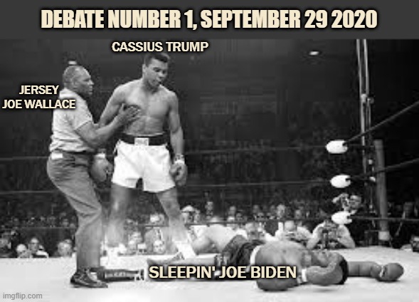 Trump Biden Debate | DEBATE NUMBER 1, SEPTEMBER 29 2020; CASSIUS TRUMP; JERSEY JOE WALLACE; SLEEPIN' JOE BIDEN | image tagged in trump,biden,debate | made w/ Imgflip meme maker