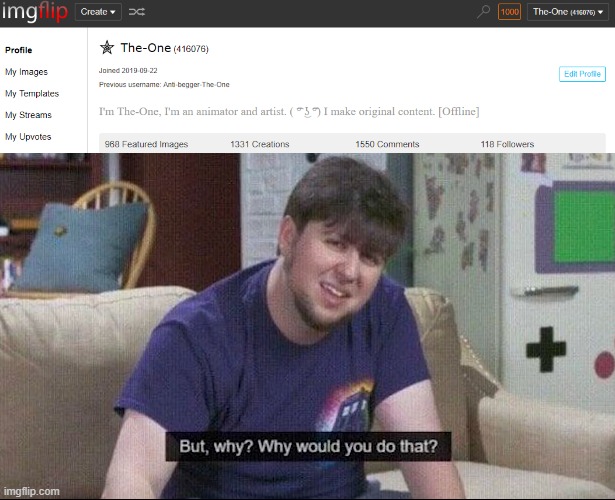 I am an idiot for having 1000 unread messages. | image tagged in but why why would you do that | made w/ Imgflip meme maker