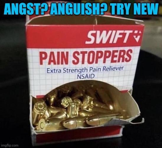 Bright side: since the protests, no one's talking about mass shootings | ANGST? ANGUISH? TRY NEW | image tagged in pain stoppers | made w/ Imgflip meme maker