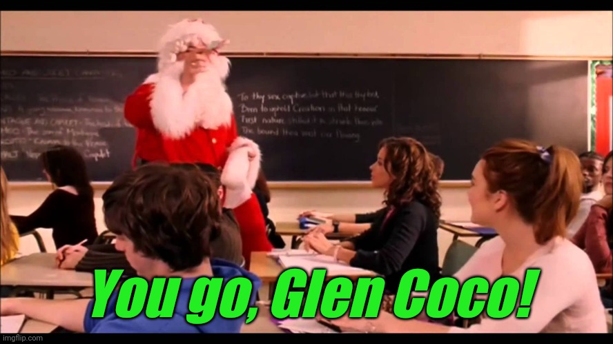 Glen Coco | You go, Glen Coco! | image tagged in glen coco | made w/ Imgflip meme maker