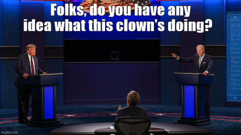President Clown | Folks, do you have any idea what this clown’s doing? | image tagged in clown | made w/ Imgflip meme maker