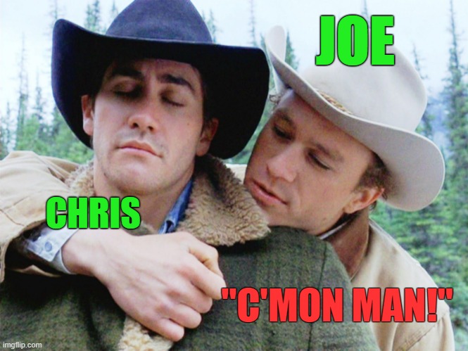 Joe and Chris | JOE; CHRIS; "C'MON MAN!" | image tagged in biden,joe biden,chris wallace,cmon man | made w/ Imgflip meme maker