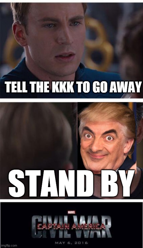 Captain America Vs. Putin Man | TELL THE KKK TO GO AWAY; STAND BY | image tagged in memes,marvel civil war 1 | made w/ Imgflip meme maker