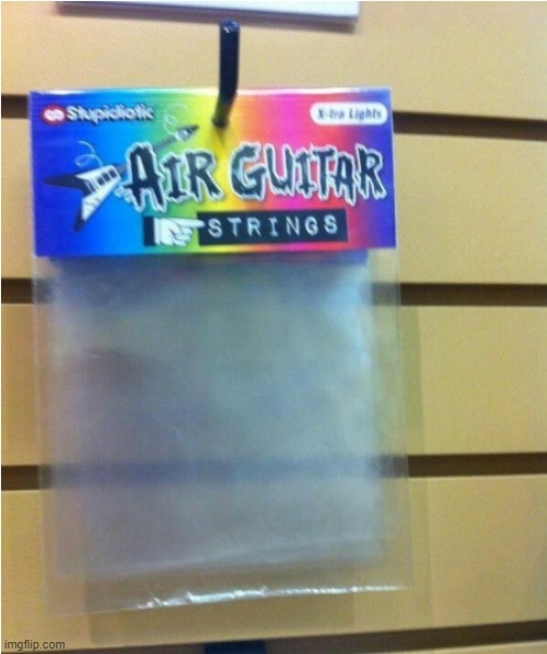 Heavy Metal Air Guitar Strings. These Strings Ain't For Wimps. | image tagged in heavy metal air guitar strings,original memes,music memes | made w/ Imgflip meme maker