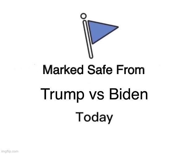 2020 Debate | Trump vs Biden | image tagged in memes,marked safe from | made w/ Imgflip meme maker