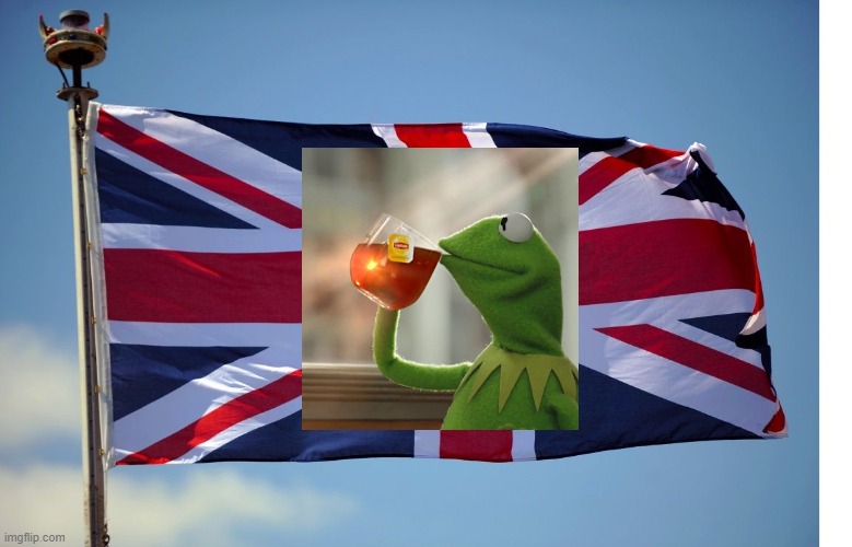 British pride | image tagged in british flag,kermit sipping tea,tea,british pride,brits | made w/ Imgflip meme maker